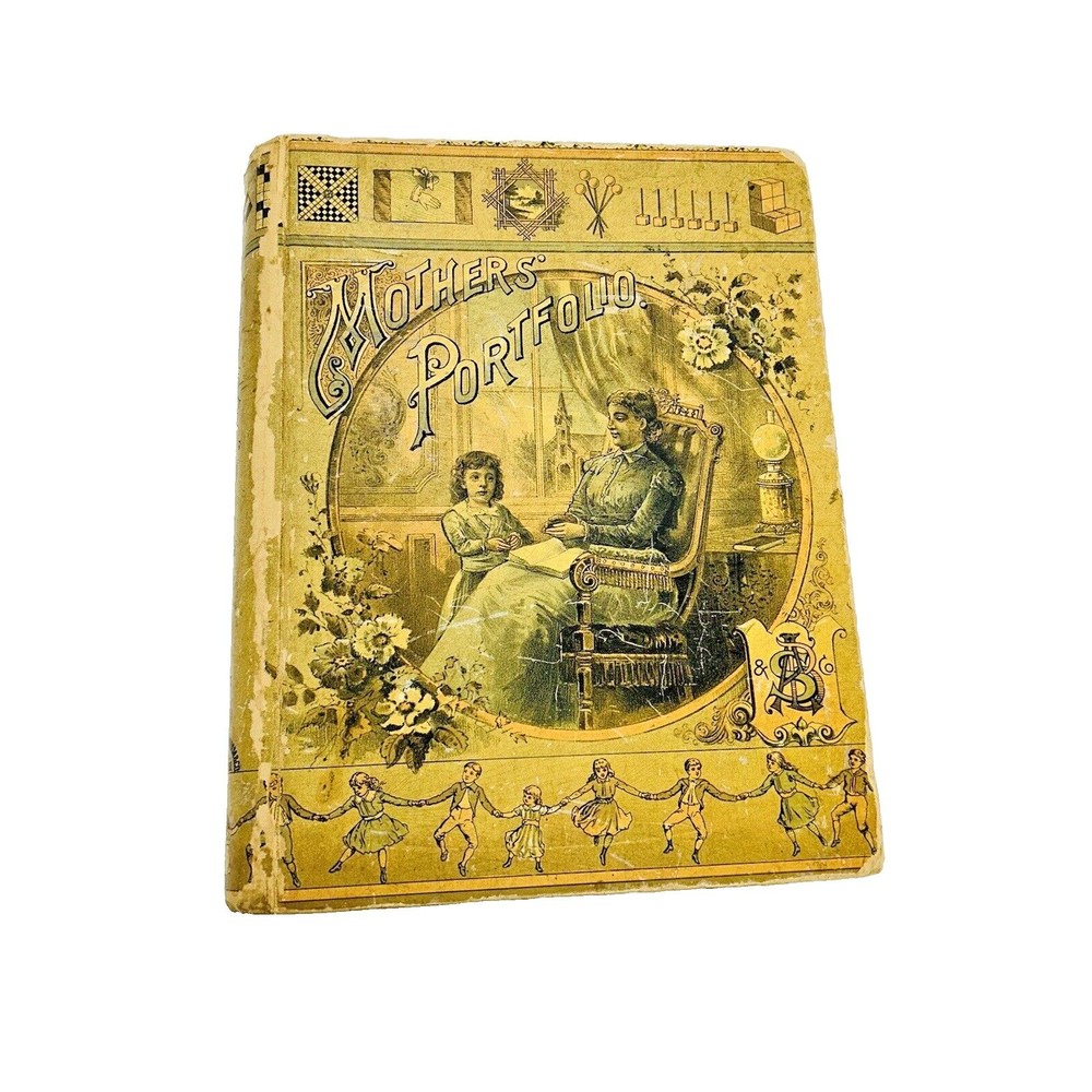 Old MOTHERS PORFOLIO Book 1889 NURSERY MOTHERS DAY‎ GIFT ANTIQUE EDUCATION